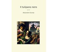 Il tulipano nero (Classic Books)