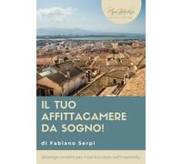 Il tuo affittacamere da sogno: Strategie vincenti per il tuo successo nell'hospitality