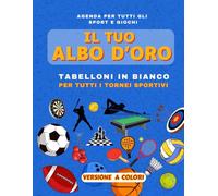 il tuo Albo d’oro - Tabelloni in Bianco per tutti i Tornei Sportivi - Versione a Colori: Agenda a colori per tutti gli Sport e Giochi