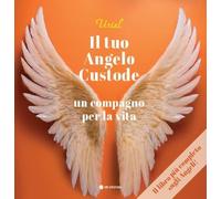 Il tuo angelo custode. Un compagno per la vita