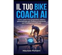 Il Tuo Bike Coach AI: Come creare il tuo preparatore atletico personalizzato per Ciclismo e Granfondo con l'Intelligenza Artificiale