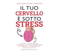 Il tuo cervello è sotto stress (Grandi manuali Newton)