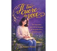 Il tuo cuore ha voce: Un romanzo sull’amicizia, le emozioni e il coraggio di ascoltarsi