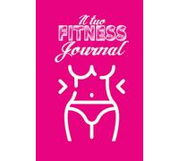 Il tuo Fitness Journal: Diario e Planner di nutrizione, allenamento e cambio di paradigma per il Fitness - Impostazione degli obiettivi per il tuo benessere: Special Cover Edition: Pink
