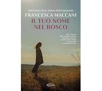 Il tuo nome nel bosco (Rizzoli Historiae)