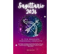 Il Tuo Oroscopo Personale Completo Sagittario 2026: Previsione astrologica mensile Previsione Letture di ogni zodiaco Astrologia Segni stellari del ... spiritualità. (Risveglio Celeste 2026)