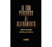 Il tuo percorso di allenamento: Diario annuale tabelle giornaliere