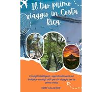 Il tuo primo viaggio in Costa Rica: Consigli intelligenti, approfondimenti sul budget e consigli utili per chi viaggia per la prima volta