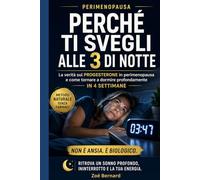Il Tuo Progesterone Crolla: Perché ti svegli alla stessa ora ogni notte in perimenopausa e come ritrovare un sonno profondo e ininterrotto in 4 ... naturale senza aspettare (Metodo Menopausa)