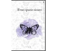 Il tuo spazio sicuro: Diario guidato con domande ispirazionali per l'autocrescita e la guarigione emotiva