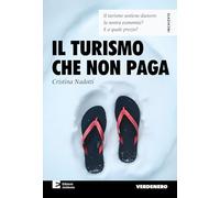 Il turismo che non paga. Il turismo sostiene davvero la nostra economia? E a quale prezzo? (Verdenero. Inchieste)
