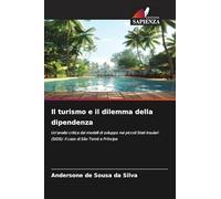 Il turismo e il dilemma della dipendenza: Un'analisi critica dei modelli di sviluppo nei piccoli Stati insulari (SIDS): Il caso di São Tomé e Príncipe