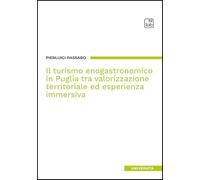 Il turismo enogastronomico in Puglia tra valorizzazione territoriale ed esperienza immersiva