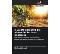 Il valore aggiunto del vino e del turismo enologico: Nella Stiria sud-orientale, prendendo come esempio la Strada del Vino della Stiria meridionale