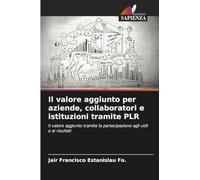 Il valore aggiunto per aziende, collaboratori e istituzioni tramite PLR