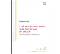 Il valore della corporeità nella formazione dei giovani. Questioni teoretico-pedagogiche (Di-a-da (didattiche-avanguardie-differenze ed equità))
