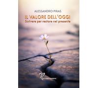 Il valore dell'oggi. Scrivere per restare nel presente