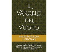 IL VANGELO DEL VUOTO: Saggio sulla Cattiveria senza Motivi: L'Oscurita' Umana e le Sue Manifestazioni
