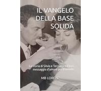 IL VANGELO DELLA BASE SOLIDA: La storia di Silvio e Terziana e il loro messaggio d'amore per il mondo