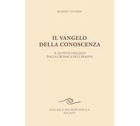 Il vangelo della conoscenza. Il quinto vangelo dalla cronaca dell'Akasha