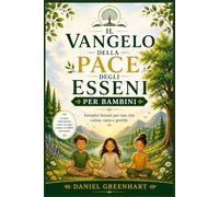 Il Vangelo della Pace degli Esseni per bambini: Semplici lezioni per una vita calma, sana e gentile