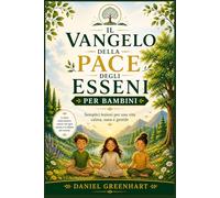 Il Vangelo della Pace degli Esseni per bambini: Semplici lezioni per una vita calma, sana e gentile