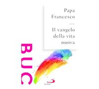 Il Vangelo della vita nuova. Seguire Cristo, servire l'uomo (Biblioteca universale cristiana)