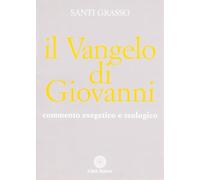 Il vangelo di Giovanni. Commento esegetico e teologico (Commentari biblici esegetico-teologici)
