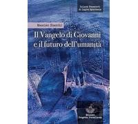 Il Vangelo di Giovanni e il futuro dell'umanità (Frammenti di logica spirituale)