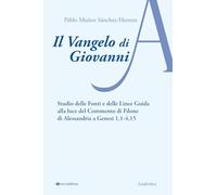 Il Vangelo di Giovanni. Studio delle fonti e delle linee guida alla luce del Commento di Filone di Alessandria a Genesi 1, 1-4, 15 (Academica)