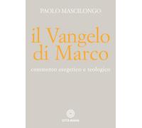 Il Vangelo di Marco. Commento esegetico e teologico (Commentari biblici esegetico-teologici)