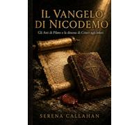 IL VANGELO DI NICODEMO: Gli Atti di Pilato e la discesa di Cristo agli inferi
