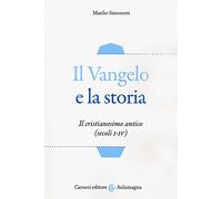 Il Vangelo e la storia. Il cristianesimo antico (secoli I-IV) (Aulamagna)