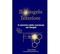 Il Vangelo Interiore: Il cammino della coscienza nei Vangeli (Il Codice Interiore)