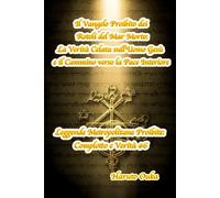 Il Vangelo Proibito dei Rotoli del Mar Morto: La Verità Celata sull'Uomo Gesù e il Cammino verso la Pace Interiore (Leggende Metropolitane Proibite: Complotto e Verità #)