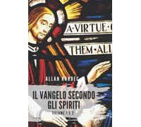 IL VANGELO SECONDO GLI SPIRITI: Volume 1 e 2 (Allan Kardec)