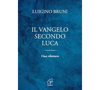 Il Vangelo secondo Luca. Una rilettura (Spiritualità del quotidiano)