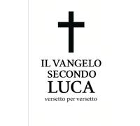 Il Vangelo secondo Luca, versetto per versetto