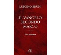 Il Vangelo secondo Marco. Una rilettura (Spiritualità del quotidiano)