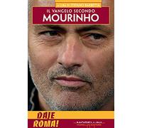 Il vangelo secondo Mourino. Daje Roma! (Fuori collana)