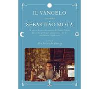 Il Vangelo secondo Sebastião Mota. Le parole di uno dei maestri del Santo Daime, la scuola spirituale amazzonica che usa ritualmente l'ayahuasca. Testo portoghese a fronte
