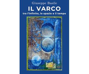 Il Varco tra l'infinito, lo spazio e il tempo