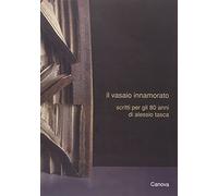 Il vasaio innamorato. Scritti per gli 80 anni di Alessio Tasca