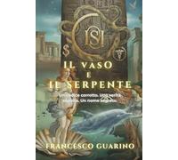 Il Vaso e il Serpente: Un thriller tra arte, segreti della Divina Commedia e il mistero del Numero Aureo.