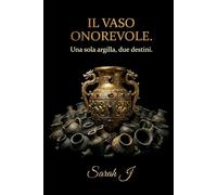 Il vaso onorevole: Una sola argilla, due destini