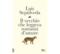 Il vecchio che leggeva romanzi d'amore (TEA fuori collana)