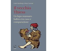 Il vecchio Thiess. Un lupo mannaro baltico tra caso e comparazione (Storie)