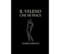 IL VELENO CHE MI PIACE
