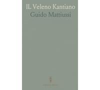 IL Veleno Kantiano: Come la filosofia di Kant ha influenzato la fede: immanenza, grazia e rischi per la teologia crist