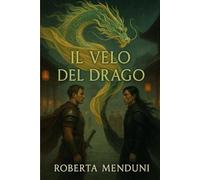 Il velo del Drago: Secondo libro della saga "Segreti di una dinastia" (I segreti di una Dinastia)